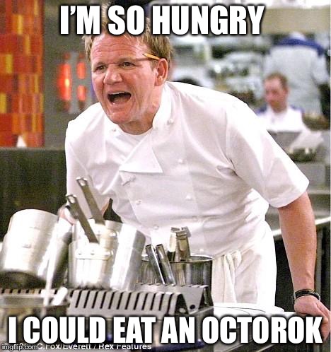 Gordon Ramsay Is So Hungry... | I’M SO HUNGRY; I COULD EAT AN OCTOROK | image tagged in memes,chef gordon ramsay,zelda cdi | made w/ Imgflip meme maker