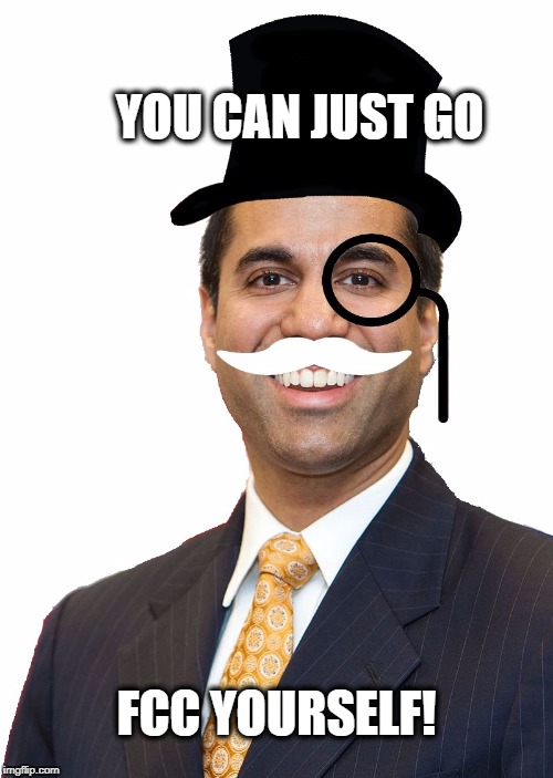 YOU CAN JUST GO; FCC YOURSELF! | image tagged in go fcc yourself,john oliver,ajit,ajit pai,fcc,net neutrality | made w/ Imgflip meme maker
