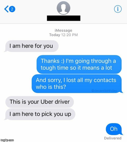 Misunderstood Texts with Uber | image tagged in uber,texting,misunderstanding,here for you,humor | made w/ Imgflip meme maker