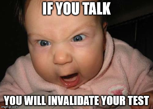 Evil Baby Meme | IF YOU TALK; YOU WILL INVALIDATE YOUR TEST | image tagged in memes,evil baby | made w/ Imgflip meme maker