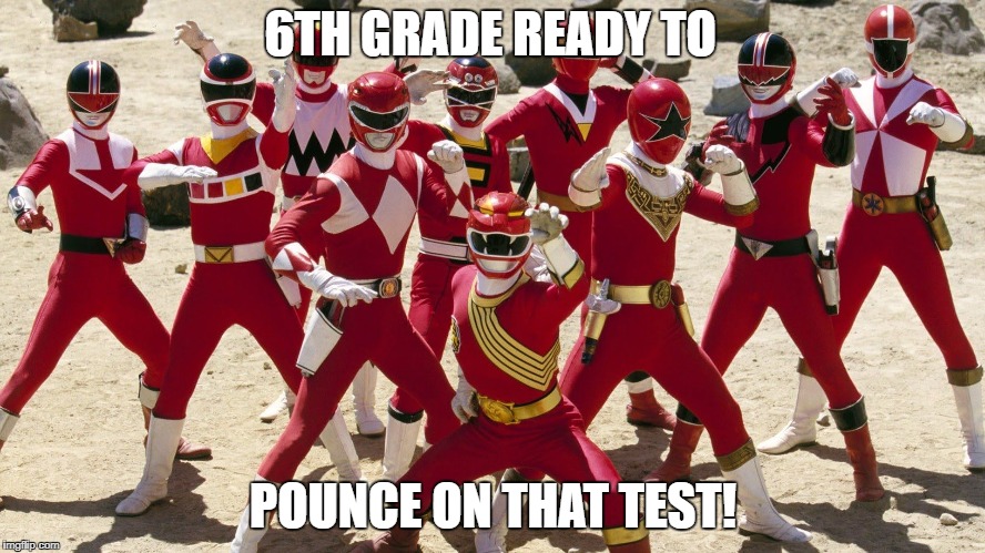 YOU GOT THIS |  6TH GRADE READY TO; POUNCE ON THAT TEST! | image tagged in you got this | made w/ Imgflip meme maker