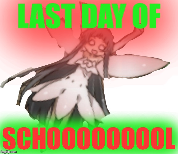 LAST DAY OF; SCHOOOOOOOOL | image tagged in overly excited pixie | made w/ Imgflip meme maker