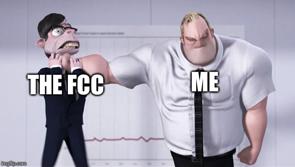 Triggered mr incredible  | THE FCC; ME | image tagged in triggered mr incredible | made w/ Imgflip meme maker