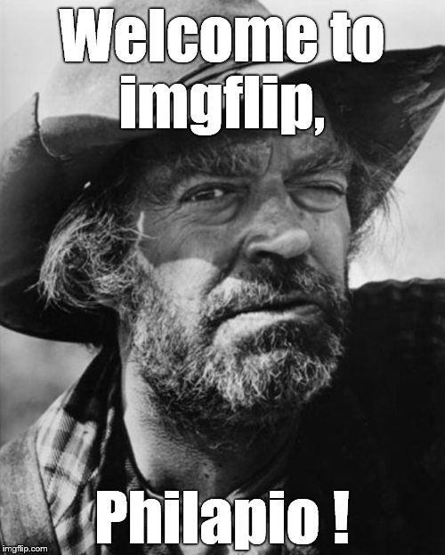 jack elam | Welcome to imgflip, Philapio ! | image tagged in jack elam | made w/ Imgflip meme maker