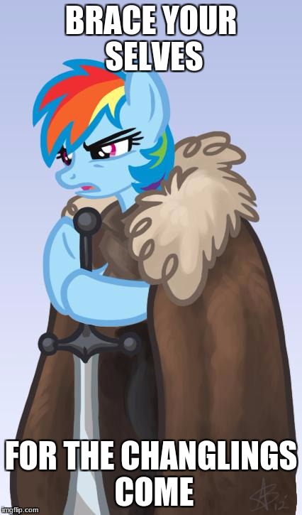 my little pony brace yourselves | BRACE YOUR SELVES; FOR THE CHANGLINGS COME | image tagged in my little pony brace yourselves | made w/ Imgflip meme maker