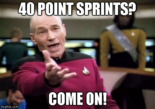 Picard Wtf Meme | 40 POINT SPRINTS? COME ON! | image tagged in memes,picard wtf | made w/ Imgflip meme maker