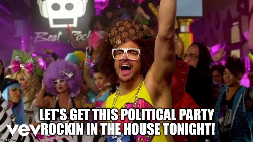LET'S GET THIS POLITICAL PARTY ROCKIN IN THE HOUSE TONIGHT! | made w/ Imgflip meme maker