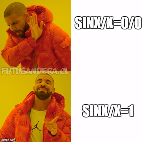 Drake Hotline Bling Meme | SINX/X=0/0; SINX/X=1 | image tagged in drake | made w/ Imgflip meme maker