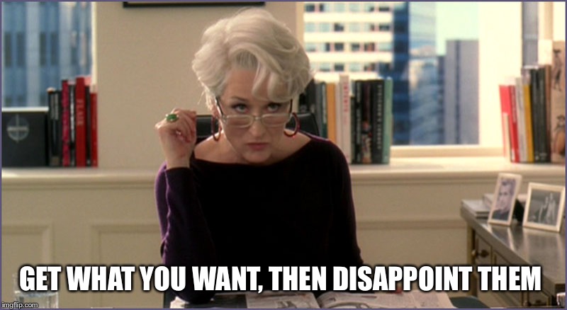 Devil Wears Prada Kareo | GET WHAT YOU WANT, THEN DISAPPOINT THEM | image tagged in devil wears prada kareo | made w/ Imgflip meme maker