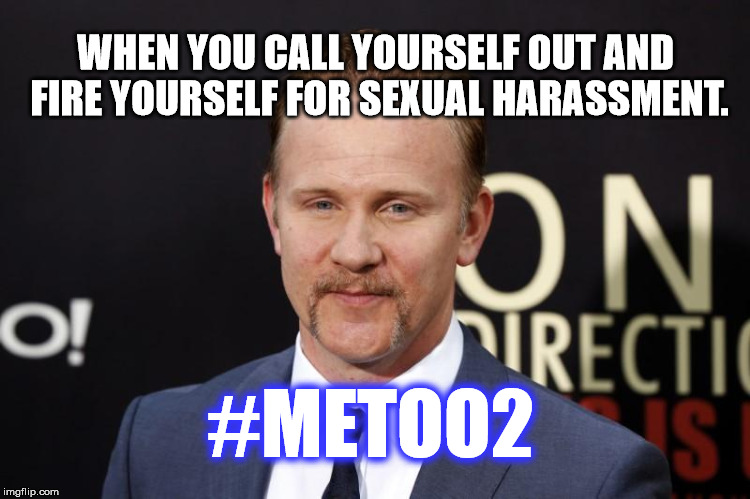 New Hashtag for Men | WHEN YOU CALL YOURSELF OUT AND FIRE YOURSELF FOR SEXUAL HARASSMENT. #METOO2 | image tagged in memes,metoo,spurlock,hide the pain harold,funny,trending | made w/ Imgflip meme maker