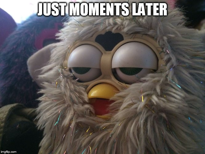 JUST MOMENTS LATER | made w/ Imgflip meme maker