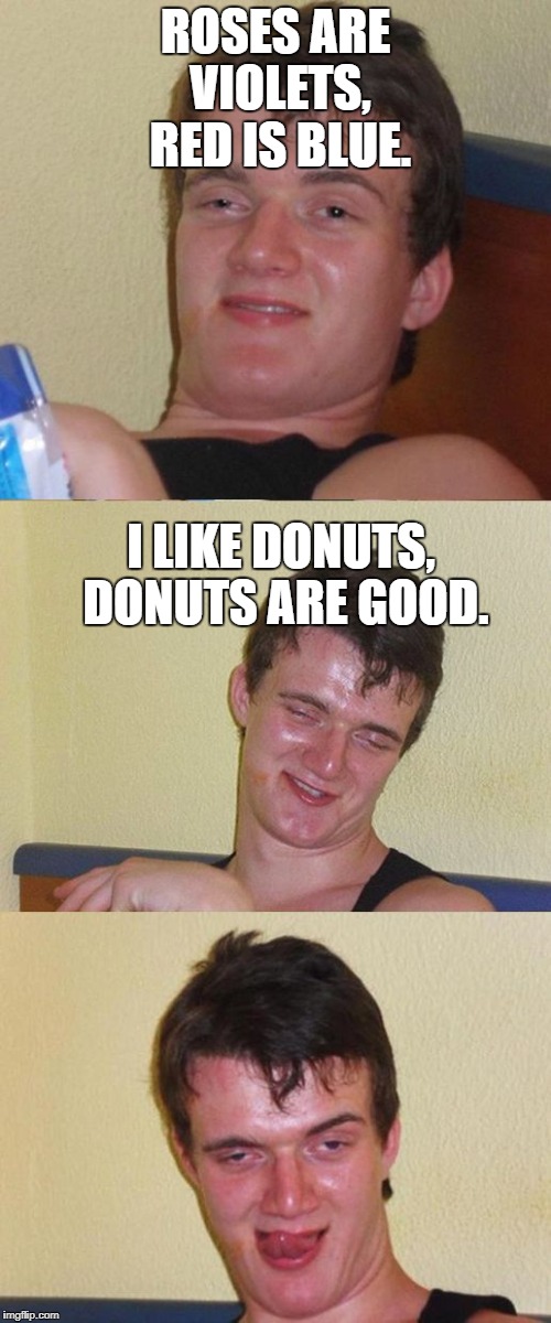 Bad Pun 10 Guy | ROSES ARE VIOLETS, RED IS BLUE. I LIKE DONUTS, DONUTS ARE GOOD. | image tagged in bad pun 10 guy,memes,donuts | made w/ Imgflip meme maker