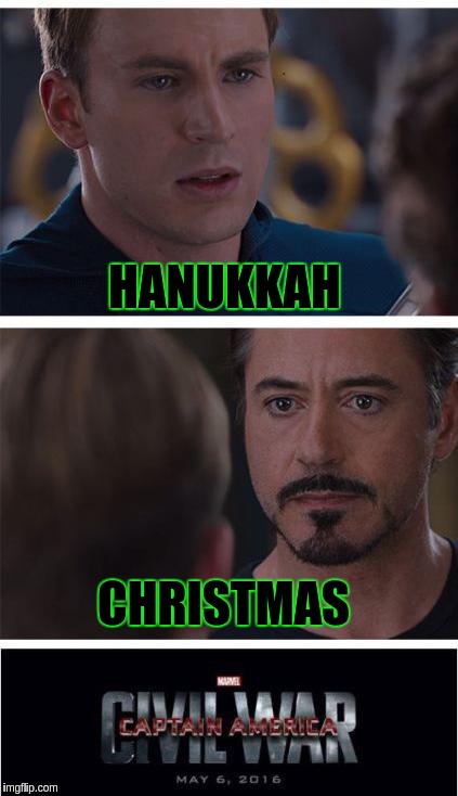 Marvel Civil War 1 Meme | HANUKKAH; CHRISTMAS | image tagged in memes,marvel civil war 1 | made w/ Imgflip meme maker