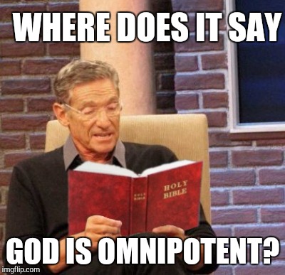 WHERE DOES IT SAY GOD IS OMNIPOTENT? | made w/ Imgflip meme maker