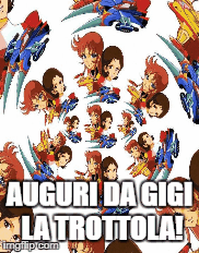 AUGURI DA GIGI LA TROTTOLA! | image tagged in gifs | made w/ Imgflip images-to-gif maker