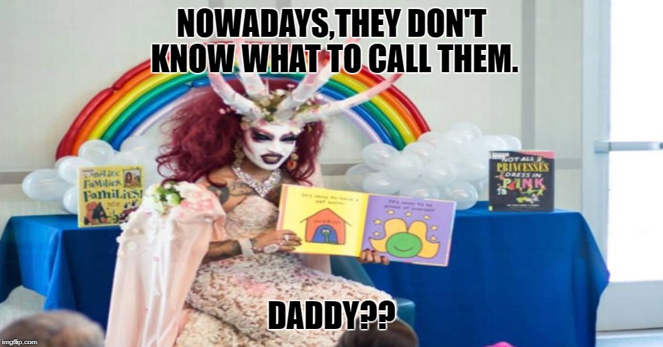 NOWADAYS,THEY DON'T KNOW WHAT TO CALL THEM. DADDY?? | made w/ Imgflip meme maker