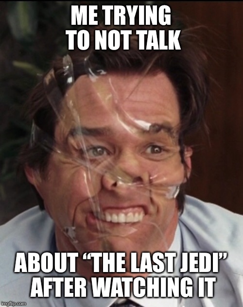 No Star Wars spoiler ban | ME TRYING TO NOT TALK; ABOUT “THE LAST JEDI” AFTER WATCHING IT | image tagged in funny memes,star wars | made w/ Imgflip meme maker