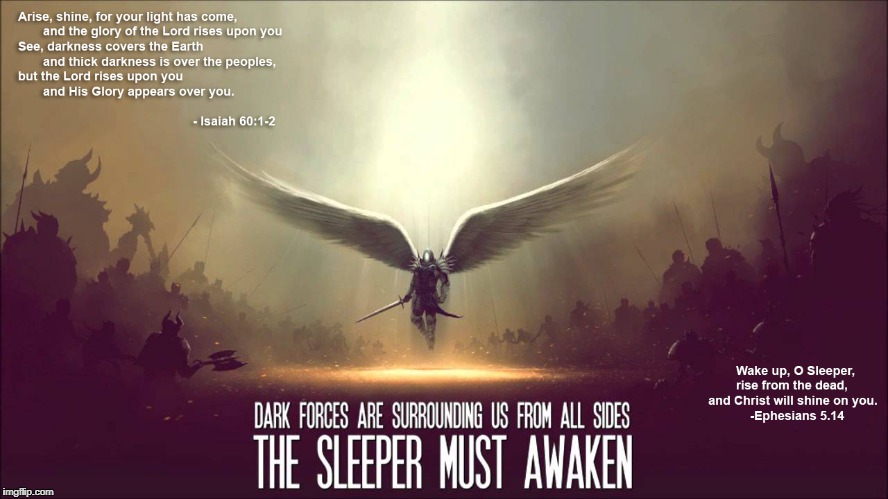 Awaken | image tagged in sleeper,awaken,ephesians 5 14,isaiah 601,rise from the dead,wake up | made w/ Imgflip meme maker