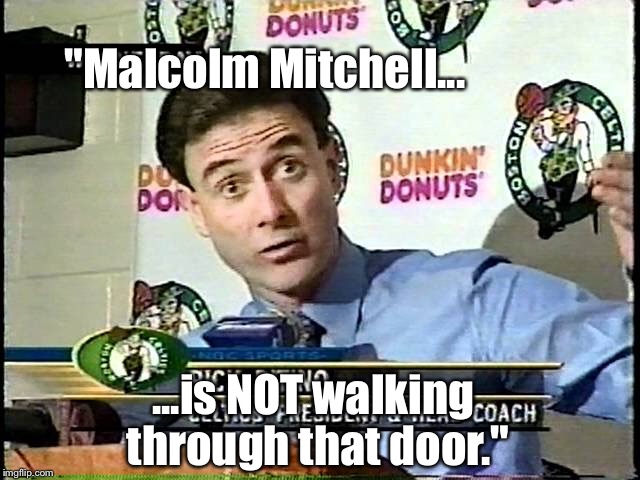 "Malcolm Mitchell... ...is NOT walking through that door." | made w/ Imgflip meme maker