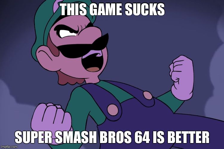Arrogant Luigi  | THIS GAME SUCKS; SUPER SMASH BROS 64 IS BETTER | image tagged in arrogant luigi | made w/ Imgflip meme maker