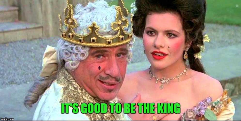 IT'S GOOD TO BE THE KING | made w/ Imgflip meme maker