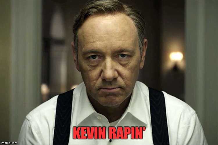 KEVIN RAPIN' | made w/ Imgflip meme maker