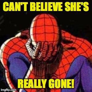 CAN'T BELIEVE SHE'S REALLY GONE! | made w/ Imgflip meme maker