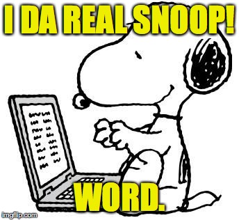 I DA REAL SNOOP! WORD. | made w/ Imgflip meme maker