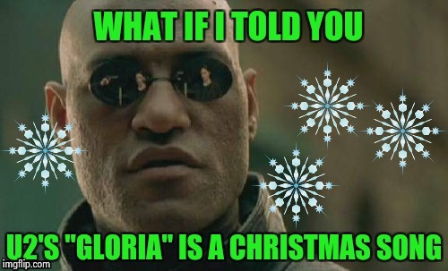 It's based on "Angels we have heard on high" | image tagged in what if i told you,christmas,carol | made w/ Imgflip meme maker