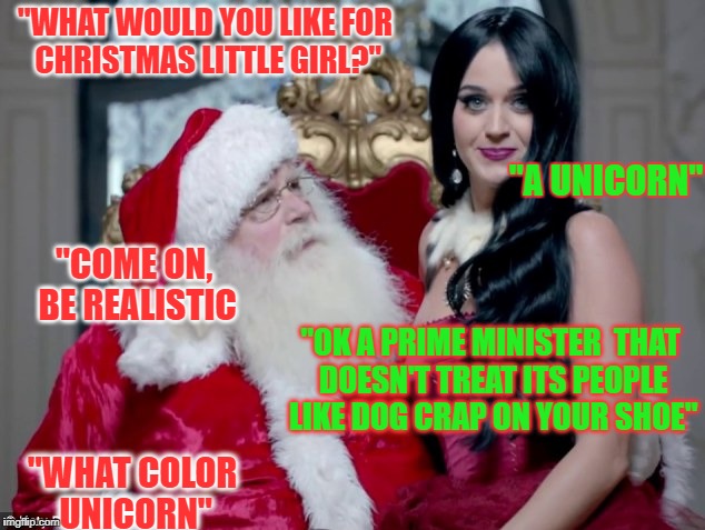 Canada's Christmas wish | "WHAT WOULD YOU LIKE FOR CHRISTMAS LITTLE GIRL?"; "A UNICORN"; "COME ON, BE REALISTIC; "OK A PRIME MINISTER  THAT DOESN'T TREAT ITS PEOPLE LIKE DOG CRAP ON YOUR SHOE"; "WHAT COLOR UNICORN" | image tagged in santa,christmas,justin trudeau | made w/ Imgflip meme maker