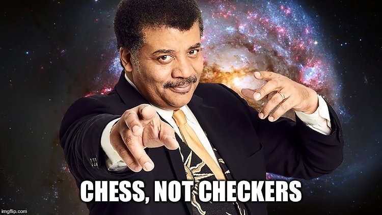 CHESS, NOT CHECKERS | image tagged in chess,i'm smarter than you | made w/ Imgflip meme maker