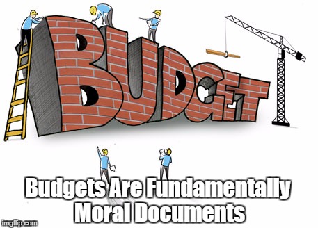 Budgets Are Fundamentally Moral Documents | made w/ Imgflip meme maker