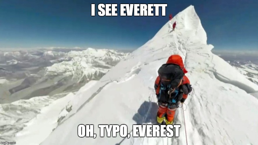 I SEE EVERETT OH, TYPO, EVEREST | made w/ Imgflip meme maker