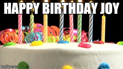 Birthday cake blank | HAPPY BIRTHDAY JOY | image tagged in birthday cake blank | made w/ Imgflip meme maker
