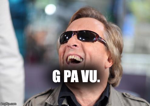 Gilbert Montagné | G PA VU. | image tagged in gilbert montagn | made w/ Imgflip meme maker