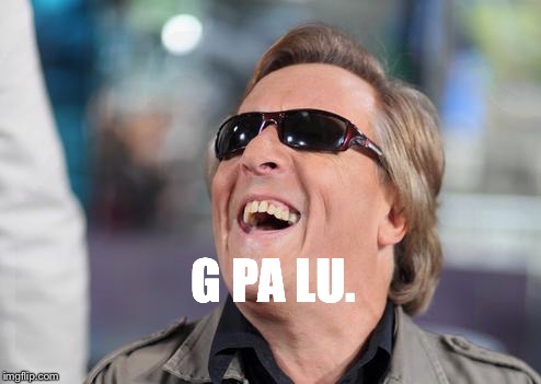 Gilbert Montagné | G PA LU. | image tagged in gilbert montagn | made w/ Imgflip meme maker