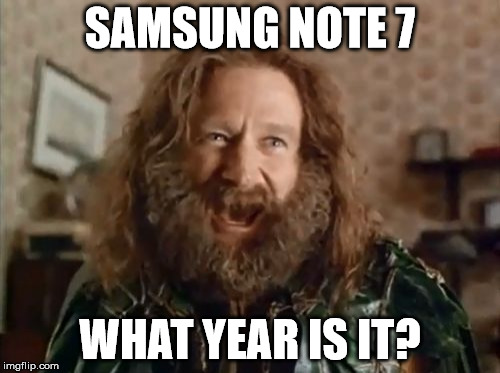 What Year Is It Meme | SAMSUNG NOTE 7; WHAT YEAR IS IT? | image tagged in memes,what year is it | made w/ Imgflip meme maker