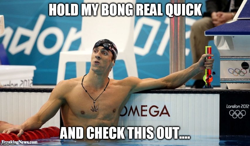 HOLD MY BONG REAL QUICK AND CHECK THIS OUT.... | made w/ Imgflip meme maker