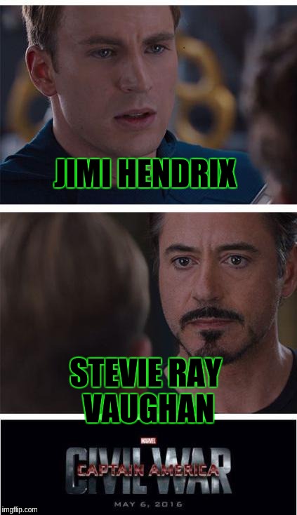 Marvel Civil War 1 Meme | JIMI HENDRIX; STEVIE RAY VAUGHAN | image tagged in memes,marvel civil war 1 | made w/ Imgflip meme maker