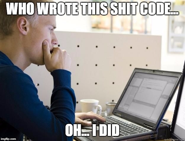 PROGRAMMER |  WHO WROTE THIS SHIT CODE... OH... I DID | image tagged in programmer | made w/ Imgflip meme maker