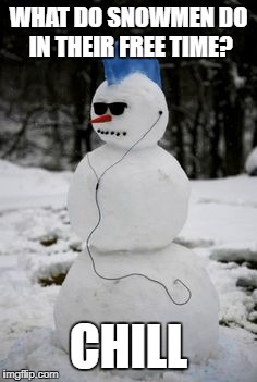 Merry Christmas my dear imgflippers! Thank you for 5000+ points. :) | WHAT DO SNOWMEN DO IN THEIR FREE TIME? CHILL | image tagged in snowman,chill | made w/ Imgflip meme maker