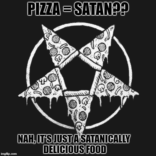 Pizza Pentagram | PIZZA = SATAN?? NAH, IT'S JUST A SATANICALLY DELICIOUS FOOD | image tagged in pizza pentagram,pizza,satan,satanic,delicious,food | made w/ Imgflip meme maker