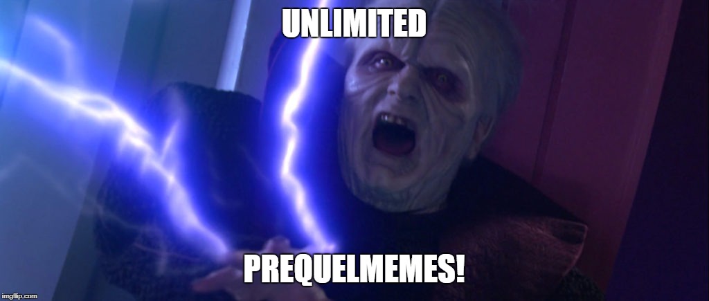 Palpatine | UNLIMITED; PREQUELMEMES! | image tagged in palpatine | made w/ Imgflip meme maker