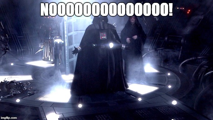 Darth Vader No | NOOOOOOOOOOOOOO! | image tagged in darth vader no | made w/ Imgflip meme maker
