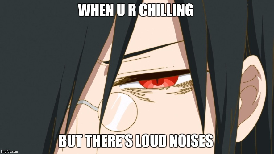 Fafnir Maid Dragon | WHEN U R CHILLING; BUT THERE'S LOUD NOISES | image tagged in fafnir maid dragon | made w/ Imgflip meme maker