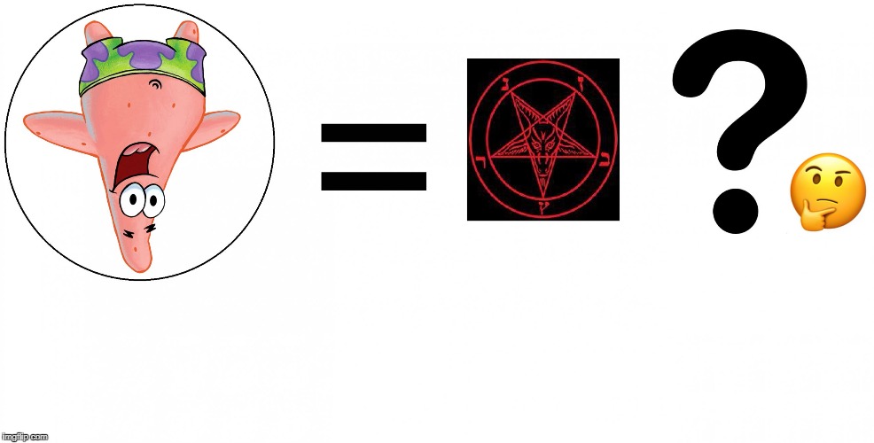 Patrick Star Is Satanic?  | image tagged in patrick star is satanic,patrick,patrick star,spongebob,satan,satanic | made w/ Imgflip meme maker