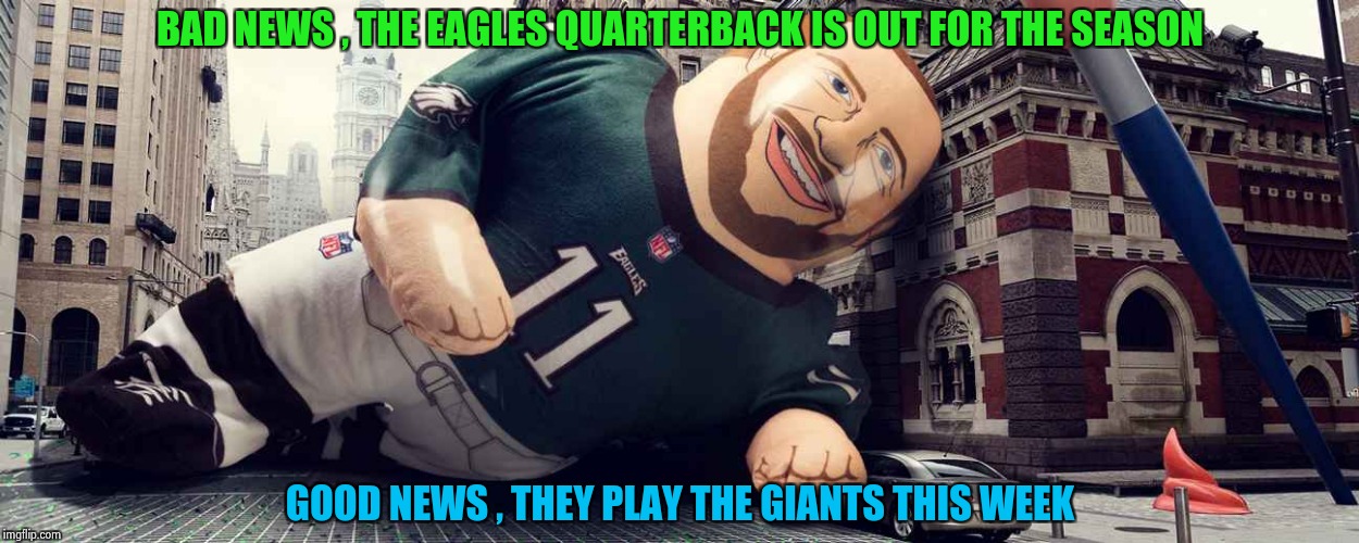 Bad news and good news (from a Giants fan) | BAD NEWS , THE EAGLES QUARTERBACK IS OUT FOR THE SEASON; GOOD NEWS , THEY PLAY THE GIANTS THIS WEEK | image tagged in philadelphia eagles,ny giants,breaking news,bad luck brian | made w/ Imgflip meme maker