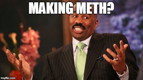 MAKING METH? | image tagged in memes,steve harvey | made w/ Imgflip meme maker