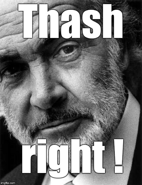 Sean Connery saying his second most famous move line. | Thash; right ! | image tagged in connery closeup,that's right,charm,sincerity | made w/ Imgflip meme maker