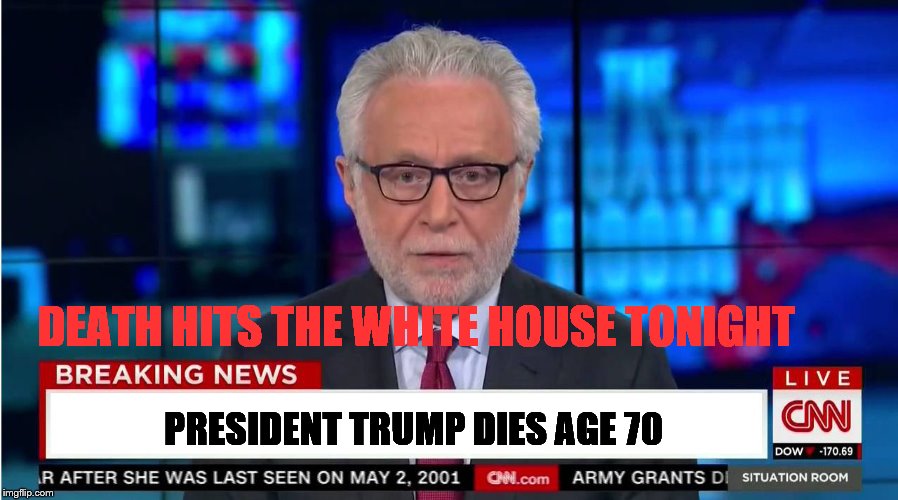 Breaking News Template | DEATH HITS THE WHITE HOUSE TONIGHT; PRESIDENT TRUMP DIES AGE 70 | image tagged in breaking news template | made w/ Imgflip meme maker